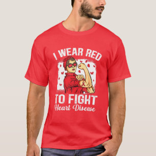 I Wear Red To Fight Heart Disease Awareness T-Shirt