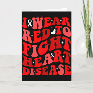 I Wear Red To Fight Heart Disease Awareness Warrio Card