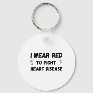 I Wear Red To Fight Heart Disease - Heart Disease Key Ring