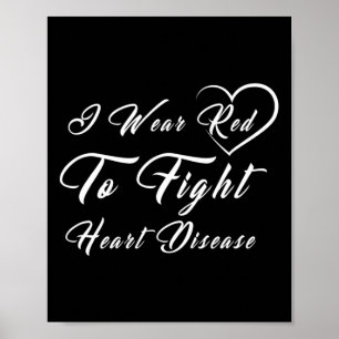 I Wear Red To Fight Heart Disease Heart Health Mon Poster