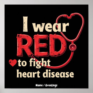 I Wear Red to Fight Heart Disease Support National Poster