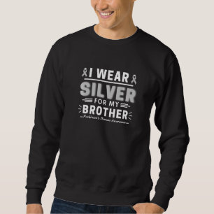 I Wear Silver For My Brother Funny Parkinson's Awa Sweatshirt
