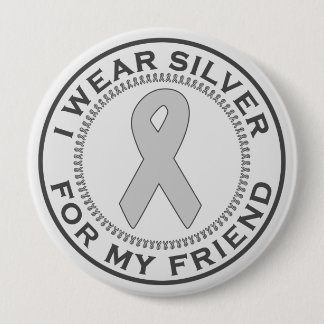 I Wear Silver For My Friend 10 Cm Round Badge
