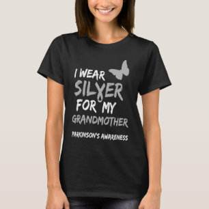 I WEAR SILVER FOR MY GRANDMOTHER PARKINSON'S AWARE T-Shirt
