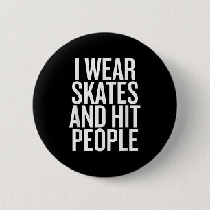 I Wear Skates And Hit People Funny Quote 6 Cm Round Badge
