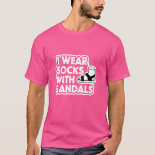 I wear socks with sandals Funny Sock Sayings Men T-Shirt