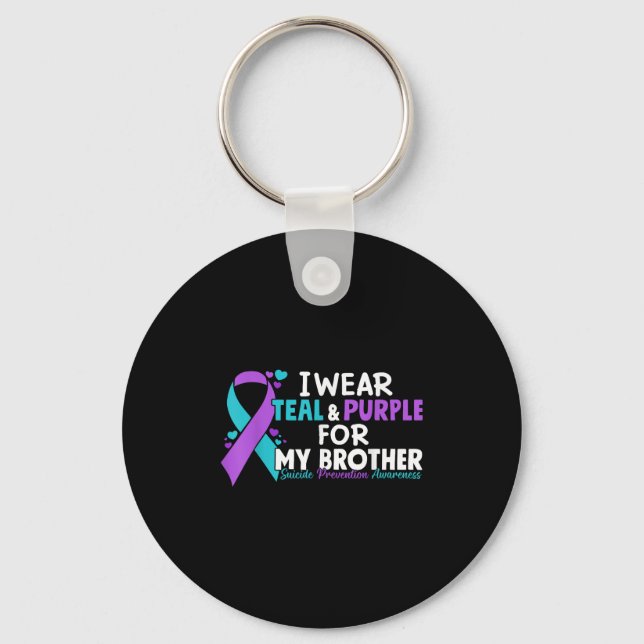 I Wear Teal &amp; Purple For My Brother Suicide Pr Key Ring (Front)