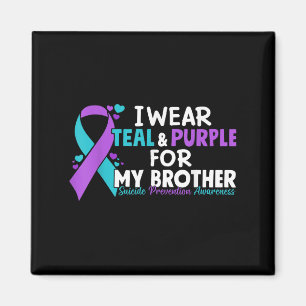 I Wear Teal &amp; Purple For My Brother Suicide Pr Magnet