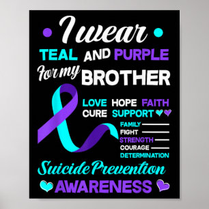 I Wear Teal & Purple For My Brother Suicide Pr Poster