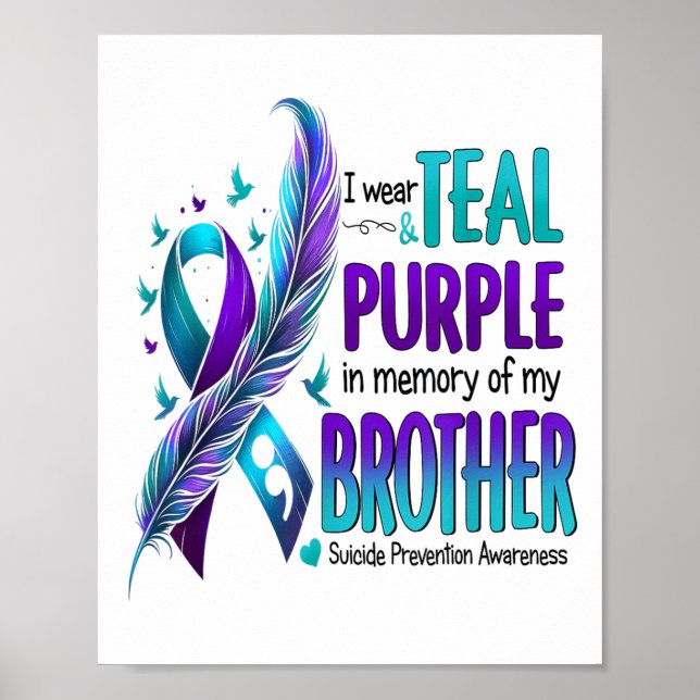 I Wear Teal &amp; Purple For My Brother Suicide Pr Poster (Front)