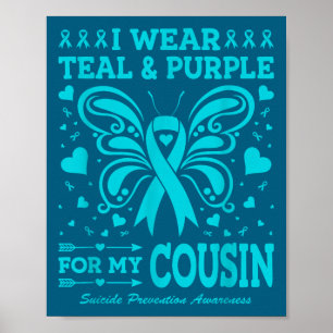 I Wear Teal &amp; Purple For My Cousin  Poster