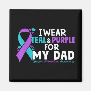 I Wear Teal &amp; Purple For My Dad Suicide Preven Magnet