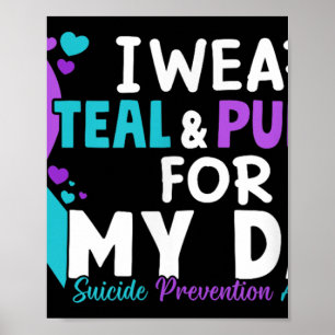 I Wear Teal & Purple For My Dad Suicide Preven Poster