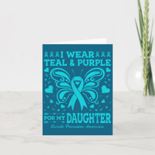 I Wear Teal & Purple For My Daughter Card
