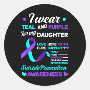 I Wear Teal &amp; Purple For My Daughter Suicide P Classic Round Sticker