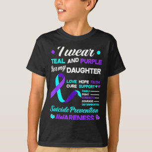 I Wear Teal &amp; Purple For My Daughter Suicide P T-Shirt