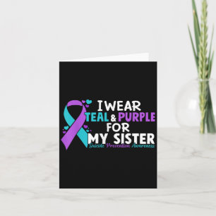 I Wear Teal & Purple For My Sister Suicide Pre Card
