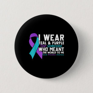 I Wear Teal &amp; Purple For Someone I Love Suicid 6 Cm Round Badge
