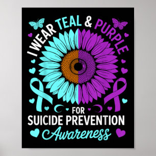 I Wear Teal &amp; Purple For Suicide Prevention Aw Poster