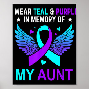 I Wear Teal & Purple In Memory Of My Aunt Suic Poster