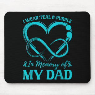 I Wear Teal &amp; Purple In Memory Of My Dad  Mouse Pad