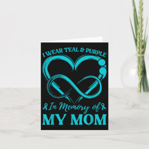 I Wear Teal &amp; Purple In Memory Of My Mom  Card