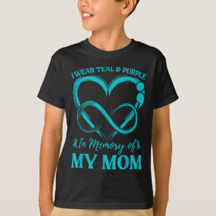 I Wear Teal & Purple In Memory Of My Mom T-Shirt