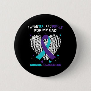 I Wear Teal And Purple For Dad Suicide Awareness P 6 Cm Round Badge