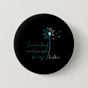 I Wear Teal And Purple For My Brother Suicide Prev 6 Cm Round Badge