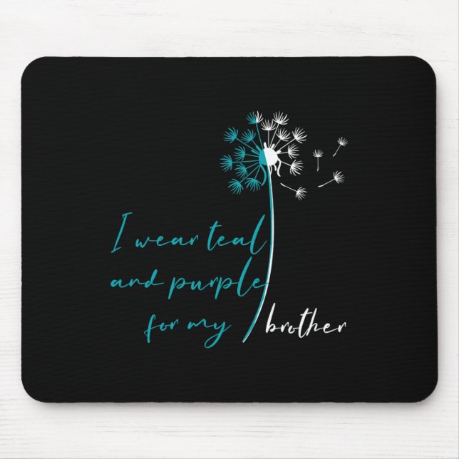 I Wear Teal and Purple for My Brother Suicide Prev Mouse Pad (Front)