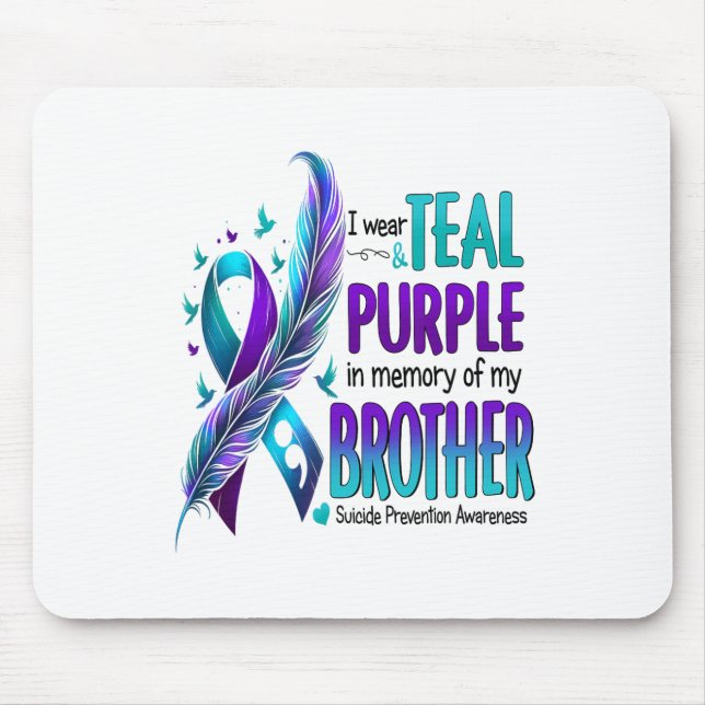 I Wear Teal And Purple For My Brother Suicide Prev Mouse Pad (Front)