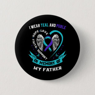 I Wear Teal And Purple For My Dad Father Suicide A 6 Cm Round Badge