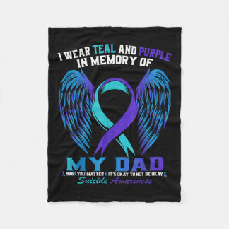 I Wear Teal And Purple For My Dad Suicide Awarenes Fleece Blanket