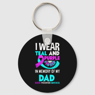 I Wear Teal And Purple For My Dad Suicide Preventi Key Ring