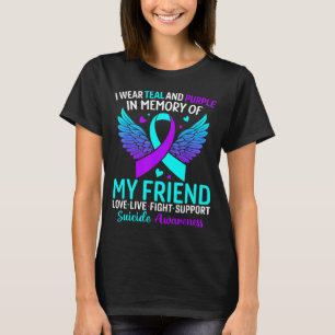 I Wear Teal And Purple For My Friend Suicide Preve T-Shirt