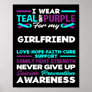I Wear Teal And Purple For My Girlfriend Suicide A Poster