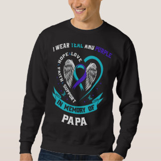 I Wear Teal and Purple For My Papa Suicide Awarene Sweatshirt