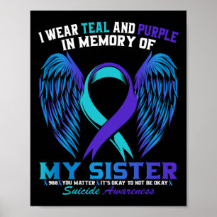 I Wear Teal And Purple For My Sister Suicide Aware Poster