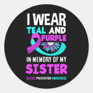 I Wear Teal And Purple For My Sister Suicide Preve Classic Round Sticker