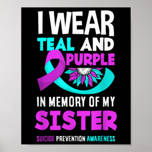 I Wear Teal And Purple For My Sister Suicide Preve Poster