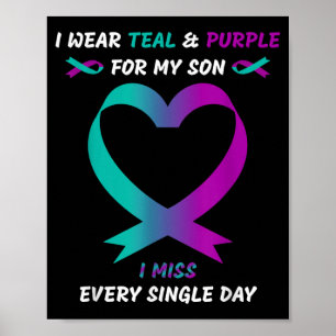 I Wear Teal And Purple For My Son I Miss Every Sin Poster