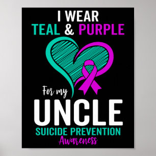 I Wear Teal And Purple For My Uncle Suicide Preven Poster