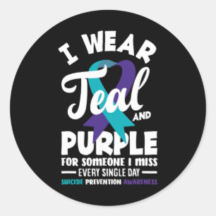I Wear Teal And Purple For Someone I Miss Every Da Classic Round Sticker