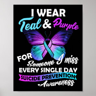 I Wear Teal And Purple For Someone I Miss Every Si Poster