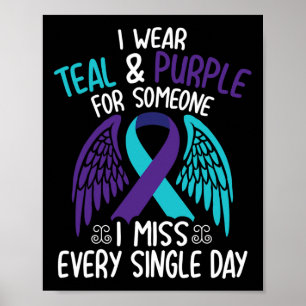 I Wear Teal And Purple For Someone I Miss Every Si Poster