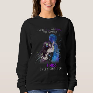 I Wear Teal And Purple For Someone I Miss Every Si Sweatshirt