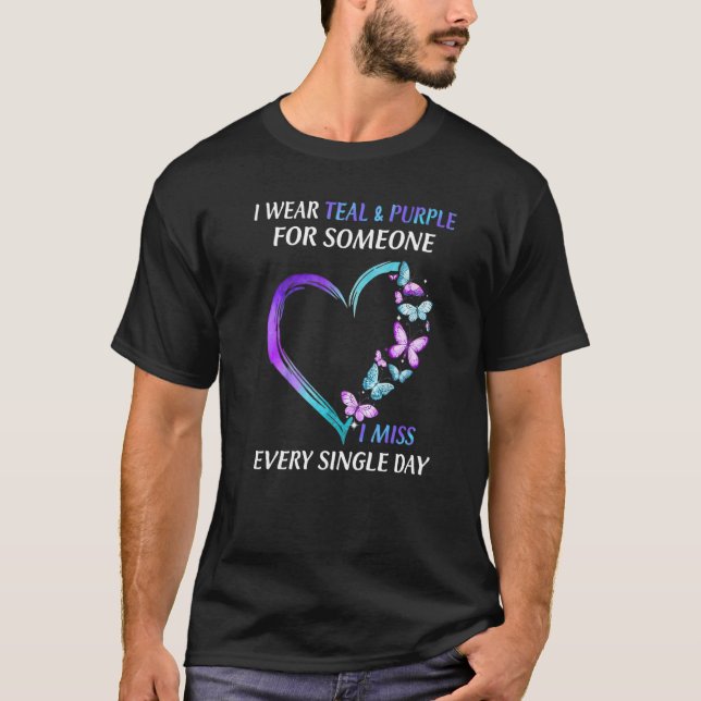 I Wear Teal And Purple For Someone I Miss Every Si T-Shirt (Front)