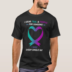 I Wear Teal And Purple For Someone I Miss Every Si T-Shirt
