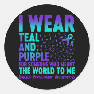 I Wear Teal And Purple For Someone Who Meant The W Classic Round Sticker
