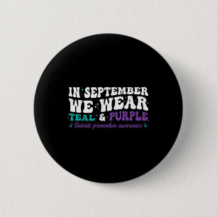 I Wear Teal And Purple For Suicide Prevention Awar 6 Cm Round Badge